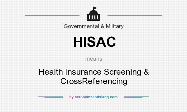 What does HISAC mean? It stands for Health Insurance Screening & CrossReferencing