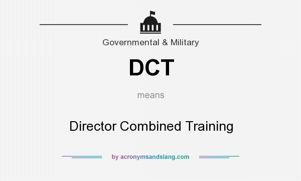 What does DCT mean? It stands for Director Combined Training