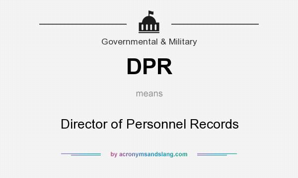 What does DPR mean? It stands for Director of Personnel Records