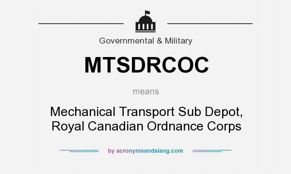 What does MTSDRCOC mean? It stands for Mechanical Transport Sub Depot, Royal Canadian Ordnance Corps