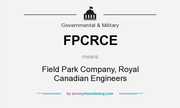 What does FPCRCE mean? It stands for Field Park Company, Royal Canadian Engineers