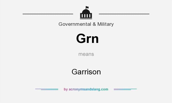 What does Grn mean? It stands for Garrison