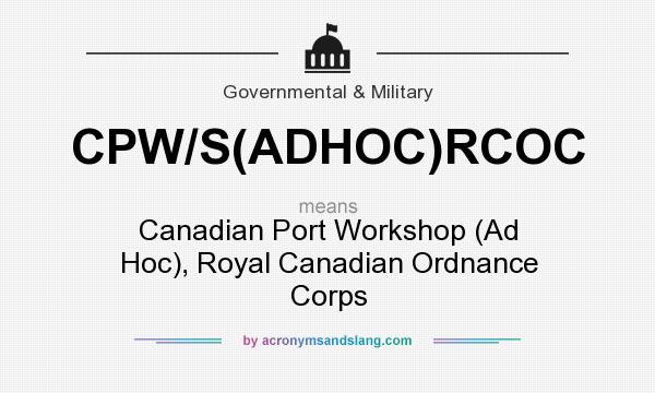 What does CPW/S(ADHOC)RCOC mean? It stands for Canadian Port Workshop (Ad Hoc), Royal Canadian Ordnance Corps