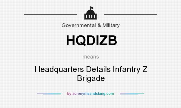 What does HQDIZB mean? It stands for Headquarters Details Infantry Z Brigade