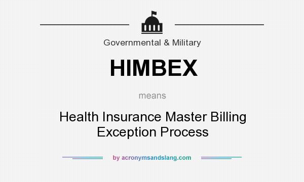 What does HIMBEX mean? It stands for Health Insurance Master Billing Exception Process