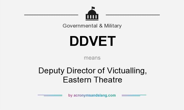 What does DDVET mean? It stands for Deputy Director of Victualling, Eastern Theatre