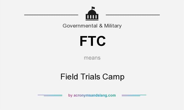 What does FTC mean? It stands for Field Trials Camp