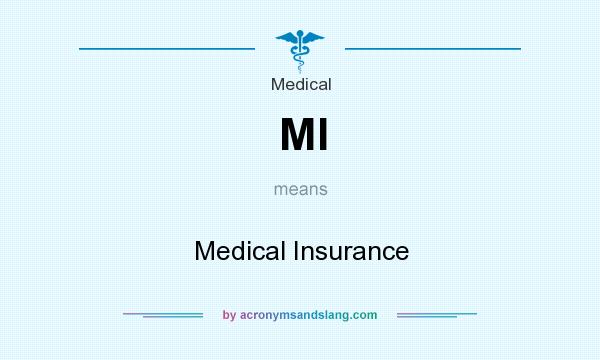 What does MI mean? It stands for Medical Insurance