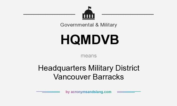 What does HQMDVB mean? It stands for Headquarters Military District Vancouver Barracks