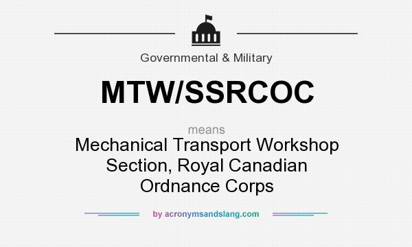 What does MTW/SSRCOC mean? It stands for Mechanical Transport Workshop Section, Royal Canadian Ordnance Corps