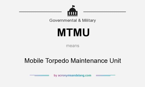 What does MTMU mean? It stands for Mobile Torpedo Maintenance Unit