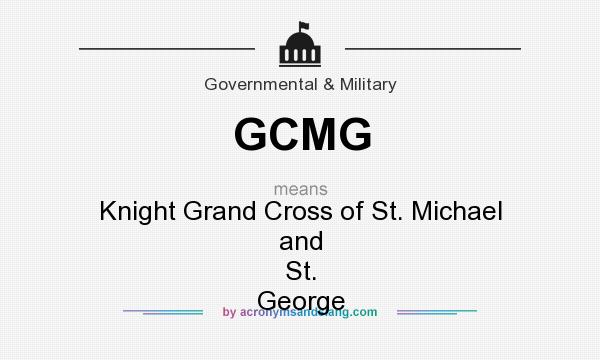 What does GCMG mean? It stands for Knight Grand Cross of St. Michael and St. George
