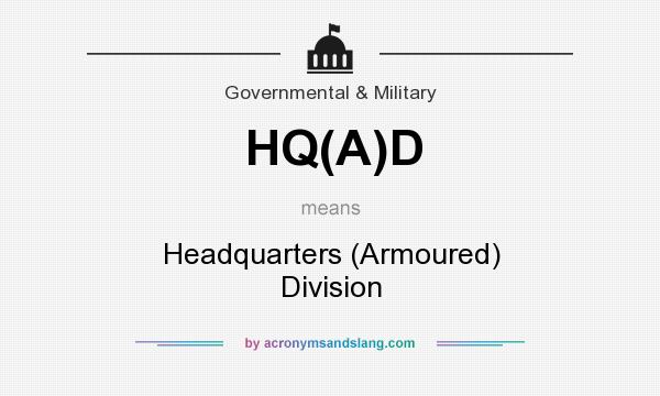 What does HQ(A)D mean? It stands for Headquarters (Armoured) Division