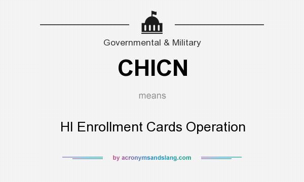 What does CHICN mean? It stands for HI Enrollment Cards Operation