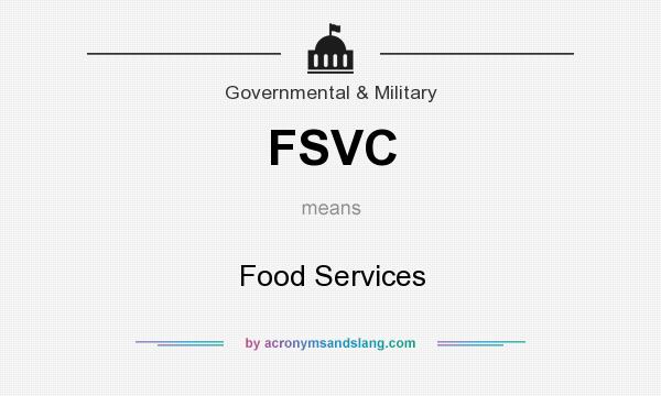 What does FSVC mean? It stands for Food Services