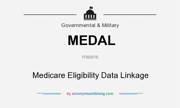 What does MEDAL mean? It stands for Medicare Eligibility Data Linkage