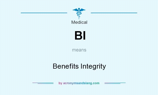 What does BI mean? It stands for Benefits Integrity
