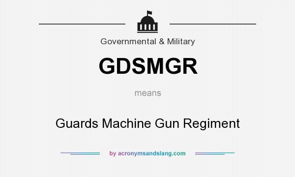 What does GDSMGR mean? It stands for Guards Machine Gun Regiment