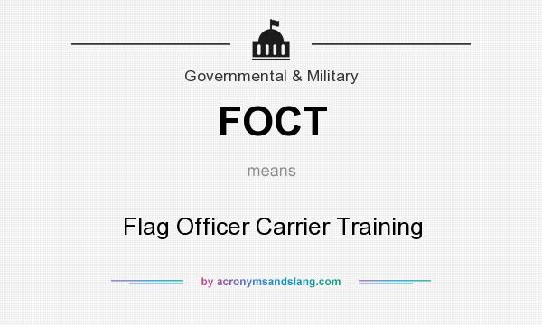 What does FOCT mean? It stands for Flag Officer Carrier Training