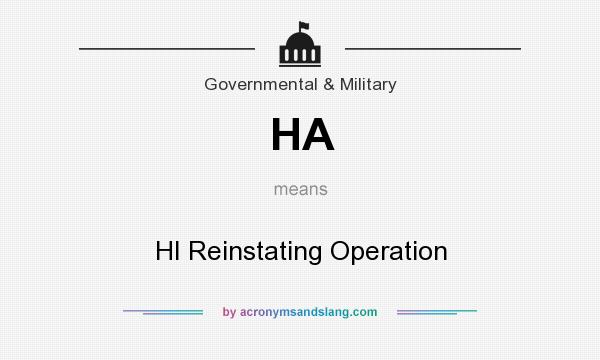 What does HA mean? It stands for HI Reinstating Operation