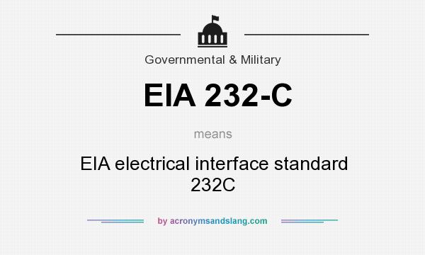 What does EIA 232-C mean? It stands for EIA electrical interface standard 232C