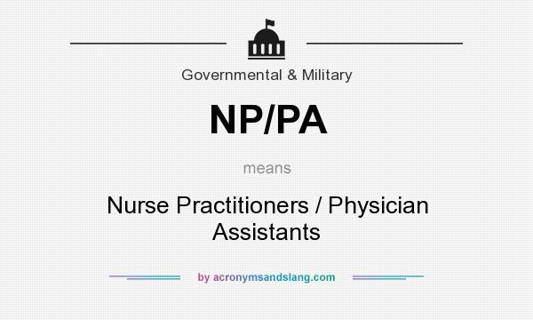 What does NP/PA mean? It stands for Nurse Practitioners / Physician Assistants