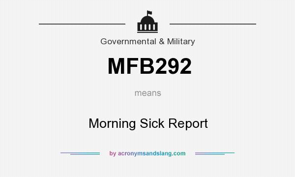 What does MFB292 mean? It stands for Morning Sick Report