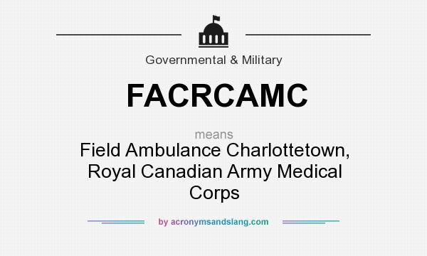 What does FACRCAMC mean? It stands for Field Ambulance Charlottetown, Royal Canadian Army Medical Corps