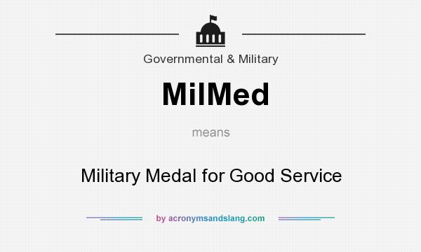 What does MilMed mean? It stands for Military Medal for Good Service
