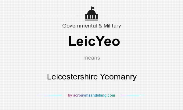 What does LeicYeo mean? It stands for Leicestershire Yeomanry