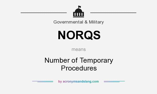 What does NORQS mean? It stands for Number of Temporary Procedures