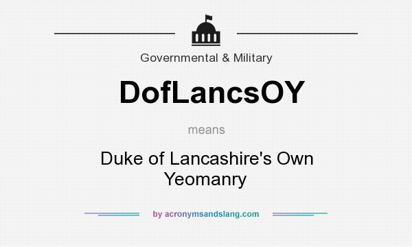 What does DofLancsOY mean? It stands for Duke of Lancashire`s Own Yeomanry