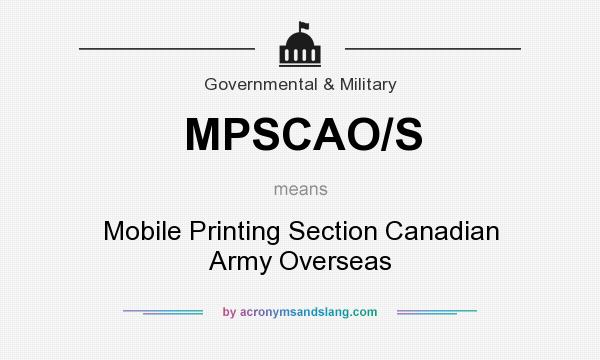 What does MPSCAO/S mean? It stands for Mobile Printing Section Canadian Army Overseas