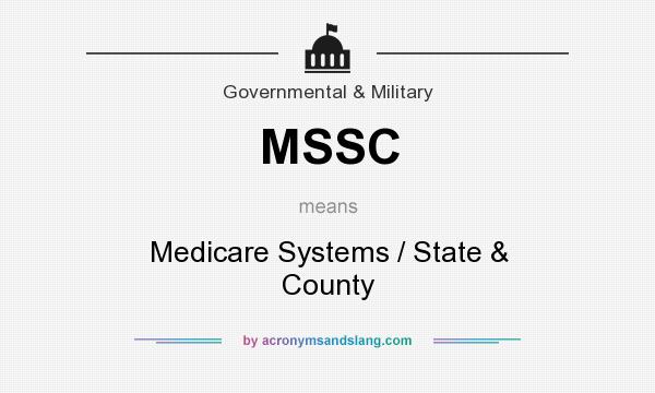 What does MSSC mean? It stands for Medicare Systems / State & County