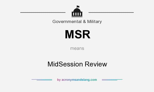 What does MSR mean? It stands for MidSession Review