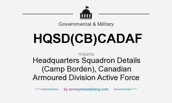 What does HQSD(CB)CADAF mean? It stands for Headquarters Squadron Details (Camp Borden), Canadian Armoured Division Active Force
