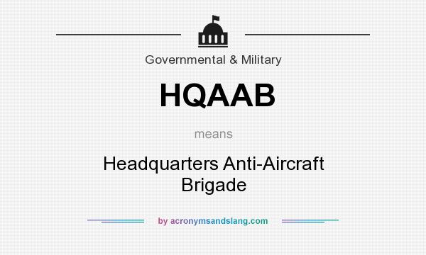 What does HQAAB mean? It stands for Headquarters Anti-Aircraft Brigade