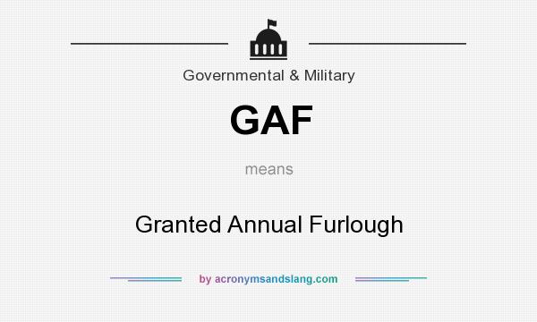 What does GAF mean? It stands for Granted Annual Furlough