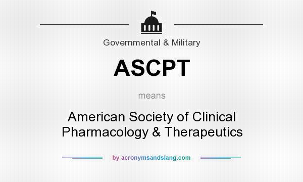 What does ASCPT mean? It stands for American Society of Clinical Pharmacology & Therapeutics