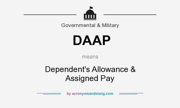 What does DAAP mean? It stands for Dependent`s Allowance & Assigned Pay