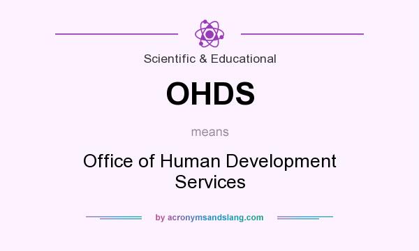 What does OHDS mean? It stands for Office of Human Development Services