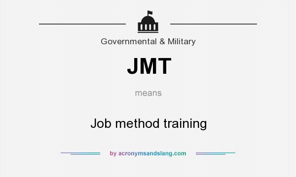 What does JMT mean? It stands for Job method training