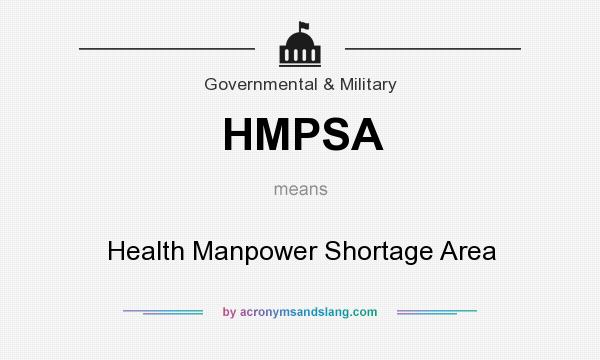 What does HMPSA mean? It stands for Health Manpower Shortage Area