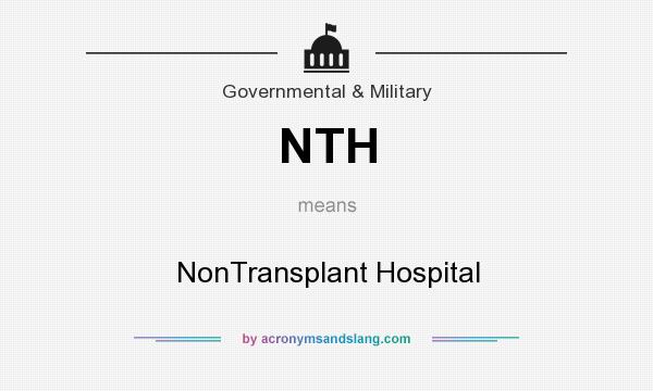 What does NTH mean? It stands for NonTransplant Hospital