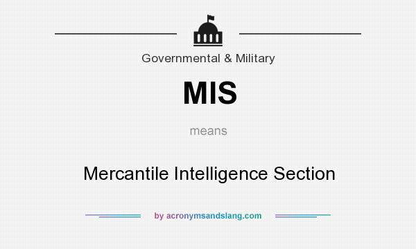 What does MIS mean? It stands for Mercantile Intelligence Section