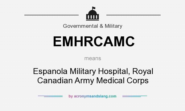 What does EMHRCAMC mean? It stands for Espanola Military Hospital, Royal Canadian Army Medical Corps