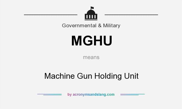 What does MGHU mean? It stands for Machine Gun Holding Unit
