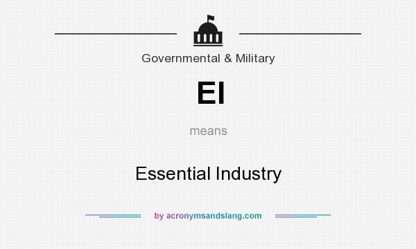 What does EI mean? It stands for Essential Industry