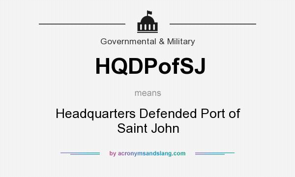 What does HQDPofSJ mean? It stands for Headquarters Defended Port of Saint John