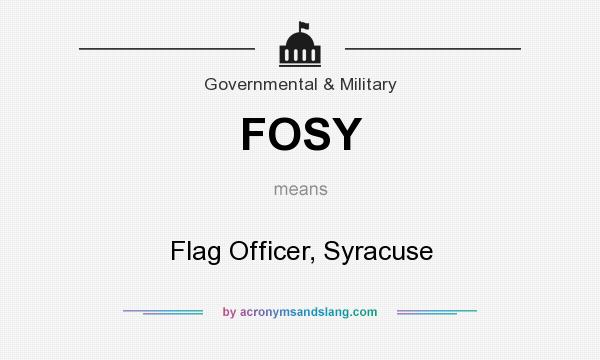 What does FOSY mean? It stands for Flag Officer, Syracuse